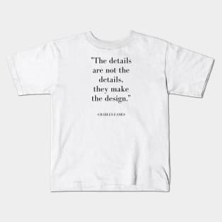 The Details Are Not The Details Eames Quote Kids T-Shirt